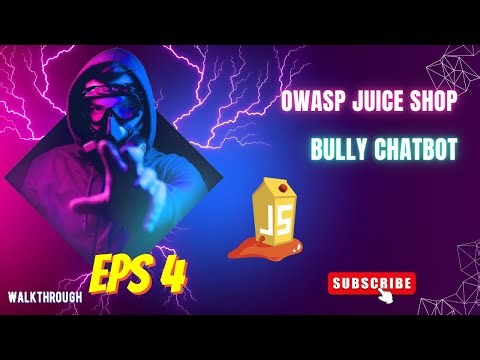 OWASP Juice Shop - Bully Chatbot - Walkthrough EPS 4