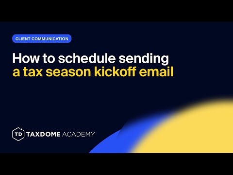 TaxDome Academy – How to schedule sending tax season kickoff email