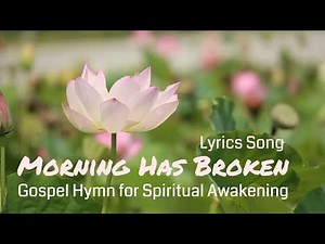 morning has broken lyrics a Gospel Hymn