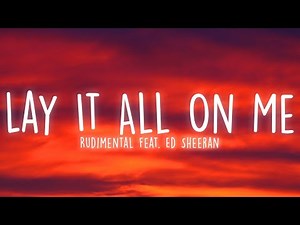 Rudimental - Lay It All On Me (Lyrics) feat. Ed Sheeran
