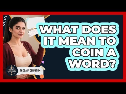 What Does It Mean To Coin A Word?
