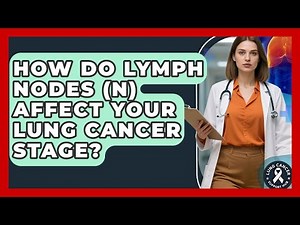 How Do Lymph Nodes (N) Affect Your Lung Cancer Stage? - Lung Cancer Support Hub