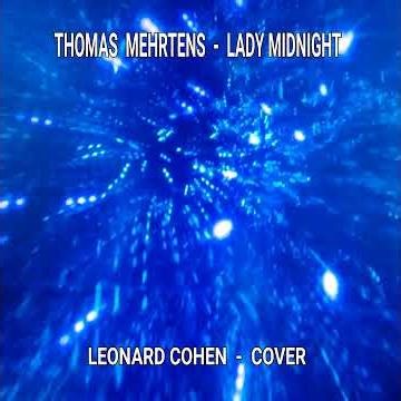 THOMAS MEHRTENS - LADY MIDNIGHT (LEONARD COHEN - COVER)