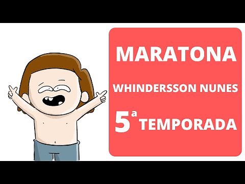 MARATONA WHINDERSSON NUNES (ANIMAÇÃO) 5ª TEMPORADA