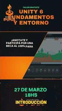 Taller Gratuito: Unity 6: Fundamentos y Entornos