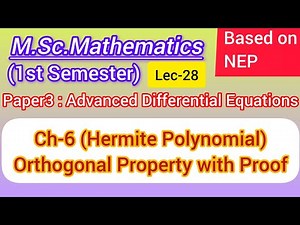 Lec-28 | Hermite polynomial | Orthogonal Property of Hermite with Proof | M.Sc.Maths 1st Sem NEP