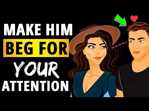 How To Make Him Beg For Your Attention [ & Get Him To Ask You Out ]