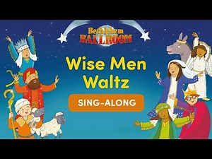 Wise Men Waltz - Bethlehem Ballroom Nativity - Sing Along