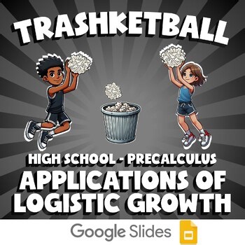 Applications of Logistic Growth TRASHKETBALL Math Game - No Prep PreCalculus