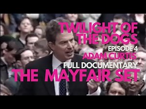 The Mayfair Set | Adam Curtis Full Documentary | Part 4: Twilight of the Dogs | BBC Docuseries