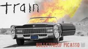 Train - Bulletproof Picasso