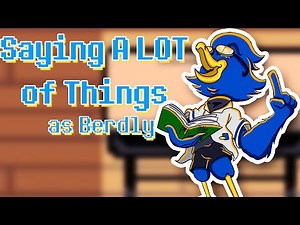 Saying A LOT of Things As Berdly!