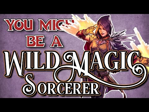 You Might Be a Wild Magic Sorcerer | Sorcerer Subclass Guide for DND 5e (2014)