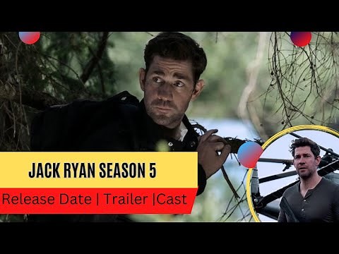 Jack Ryan Season 5 Release Date | Trailer | Cast | Expectation | Ending Explained