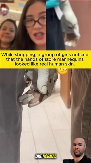 While shopping, a group of girls noticed that the hands of store mannequins looked like real human skin. #trending #unbelievablestories #creepy #scary #truestory