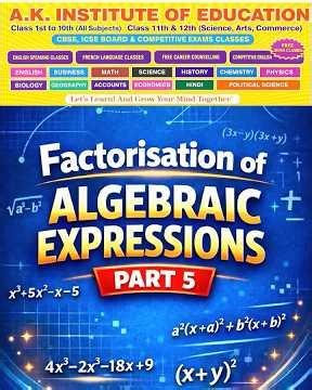 Factorisation of Algebraic Expressions Part 5 : 9th Class Mathematics : AK Institute of Education