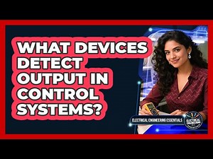 What Devices Detect Output in Control Systems?