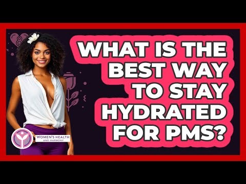 What Is The Best Way To Stay Hydrated For PMS?