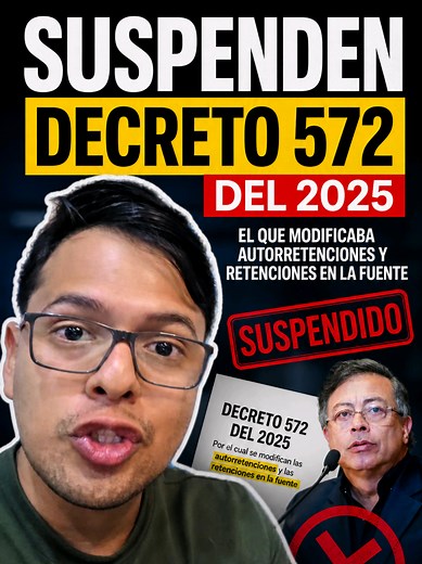 Suspensión Decreto 572 de 2025: cambios en autorretenciones y retenciones en la fuente