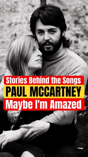Stories Behind the Songs: Paul McCartney - 'Maybe I'm Amazed' (1970)