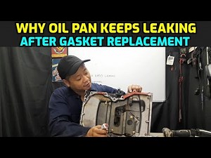 WHY OIL PAN KEEPS LEAKING AFTER GASKET REPLACEMENT