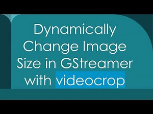 Dynamically Change Image Size in GStreamer with videocrop