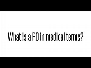 What is a PO in medical terms?