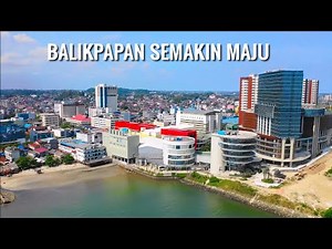 Balikpapan City is Progressing in 2020, the Main Gate to the New National Capital in Kalimantan