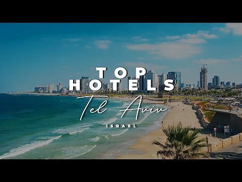 Top 7 Best Hotels In Tel Aviv, Israel
