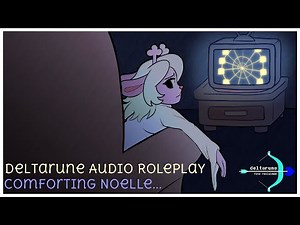 Deltarune Audio Roleplay | Comforting Noelle