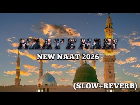 NAAT SHAREEF 2026 NEW NAAT / (SLOWED+REVERB) / Naatenabi