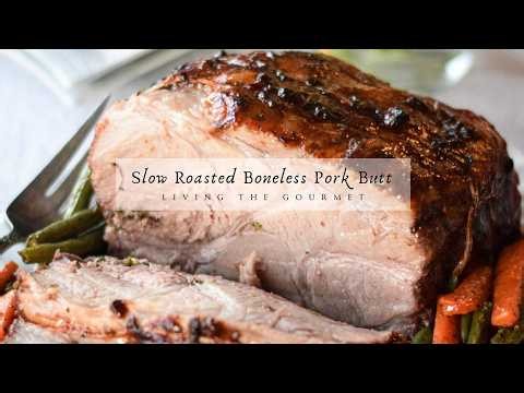 Slow Roasted Boneless Pork Butt
