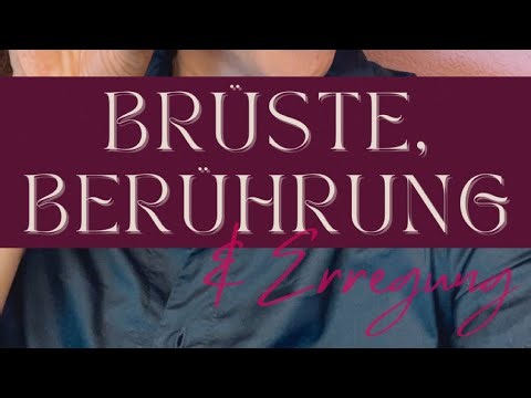 Brüste, Berührung und Erregung… 😏