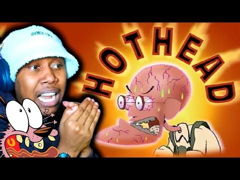Hot Head - Courage the cowardly dog reaction