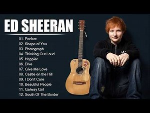 Best Songs of Ed Sheeran Playlist - Ed Sheeran Greatest Hits Full Album 2026