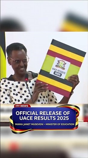 UACE Results 2025 Officially Released | Minister Janet Museveni Announces