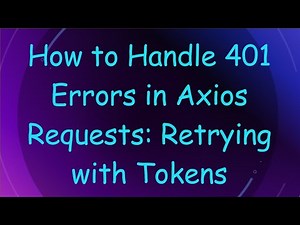 How to Handle 401 Errors in Axios Requests: Retrying with Tokens