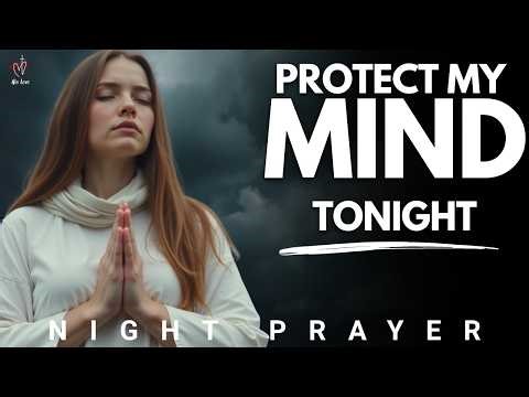 Lord, Renew My Mind, Break the World's Influence Tonight | Night Prayer