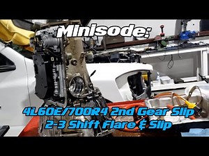 Minisode: 4L60E/700R4 2nd Gear Slip/2-3 Shift Flare & Slip