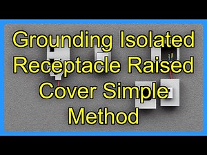Grounding Isolated Receptacle Raised Cover Simple Method