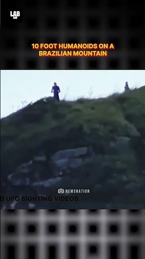 Shocking Footage: 10 Foot Humanoids on a Brazilian Mountain! #shorts #lab360 #alien #trending