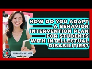 How Do You Adapt A Behavior Intervention Plan For Students With Intellectual Disabilities?