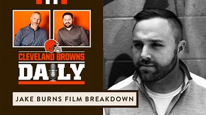 Cleveland Browns Daily - Jake Burns film breakdown