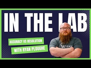 In the Lab: Accuracy vs Resolution