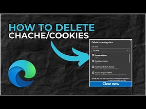 How to Clear Cache & Cookies on Microsoft Edge