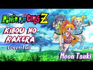 PowerPuff Girls Z Opening 1 "FULL" (Cover Latino) | Kibou No Kakera - Moon • Tsuki月リズ