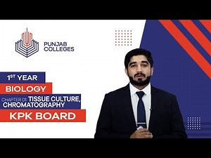 PGC Lectures-Inter Part 1-KPK Board-Biology-Chapter 1 - Tissue Culture, Chromatography
