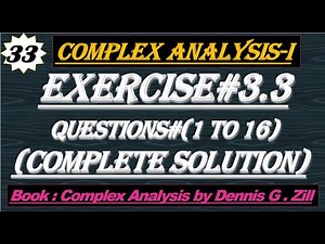 Lec#33||Exercise#3.3 complete Solution||Complex Analysis by Dennis G. Zill
