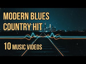 MODERN BLUES COUNTRY HIT — 10 Music Videos (Radio-Ready Compilation)