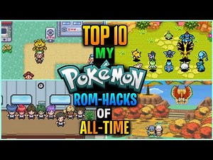 My TOP 10 Pokemon GBA Rom-Hacks [ Personal Favourite ]
